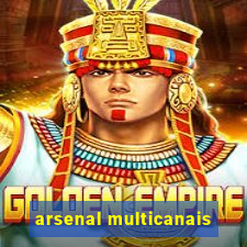 arsenal multicanais